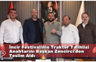 İncir Festivalinin Traktör Talihlisi Anahtarını Başkan Zencirci’den Teslim Aldı