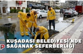 KUŞADASI BELEDİYESİ’NDE SAĞANAK SEFERBERLİĞİ
