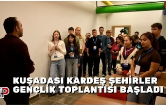 KUŞADASI KARDEŞ ŞEHİRLER GENÇLİK TOPLANTISI BAŞLADI