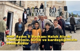 MHP Aydın İl Başkanı Haluk Alıcık: Camilerimiz, birlik ve kardeşliğimizin sembolüdür