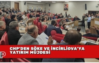CHP’DEN SÖKE VE İNCİRLİOVA’YA YATIRIM MÜJDESİ