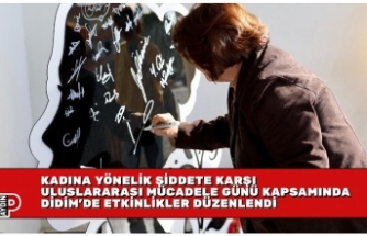 KADINA YÖNELİK ŞİDDETE KARŞI ULUSLARARASI MÜCADELE GÜNÜ KAPSAMINDA DİDİM’DE ETKİNLİKLER DÜZENLENDİ