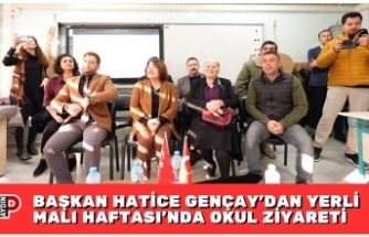 BAŞKAN HATİCE GENÇAY’DAN YERLİ MALI HAFTASI’NDA OKUL ZİYARETİ