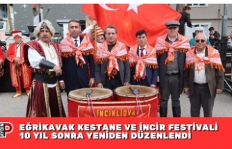 EĞRİKAVAK KESTANE VE İNCİR FESTİVALİ 10 YIL SONRA YENİDEN BAŞLADI