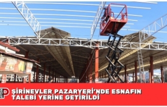 ŞİRİNEVLER PAZARYERİ’NDE ESNAFIN TALEBİ YERİNE GETİRİLDİ