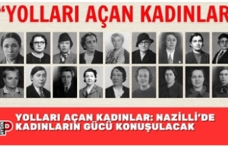 Yolları Açan Kadınlar: Nazilli’de Kadınların Gücü Konuşulacak