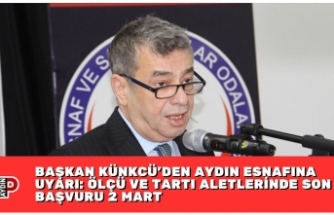 BAŞKAN KÜNKCÜ’DEN AYDIN ESNAFINA UYARI: ÖLÇÜ VE TARTI ALETLERİNDE SON BAŞVURU 2 MART