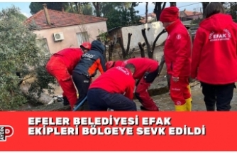 EFELER BELEDİYESİ EFAK EKİPLERİ BÖLGEYE SEVK EDİLDİ