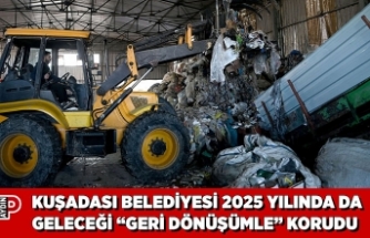 KUŞADASI BELEDİYESİ 2025 YILINDA DA GELECEĞİ “GERİ DÖNÜŞÜMLE” KORUDU