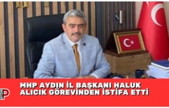 MHP AYDIN İL BAŞKANI HALUK ALICIK GÖREVİNDEN İSTİFA ETTİ