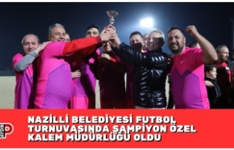 NAZİLLİ BELEDİYESİ FUTBOL TURNUVASINDA ŞAMPİYON ÖZEL KALEM MÜDÜRLÜĞÜ OLDU