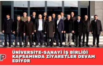 ÜNİVERSİTE-SANAYİ İŞ BİRLİĞİ KAPSAMINDA ZİYARETLER DEVAM EDİYOR
