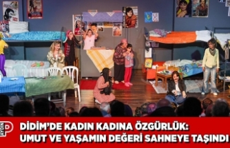 DİDİM’DE KADIN KADINA ÖZGÜRLÜK: UMUT VE YAŞAMIN DEĞERİ SAHNEYE TAŞINDI