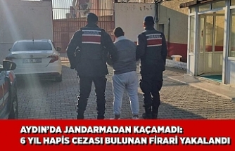 AYDIN’DA JANDARMADAN KAÇAMADI: 6 YIL HAPİS CEZASI BULUNAN FİRARİ YAKALANDI