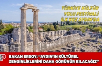 BAKAN ERSOY: “AYDIN’IN KÜLTÜREL ZENGİNLİKLERİNİ DAHA GÖRÜNÜR KILACAĞIZ”