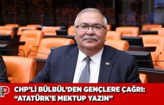 CHP’Lİ BÜLBÜL’DEN GENÇLERE ÇAĞRI: “ATATÜRK’E MEKTUP YAZIN”