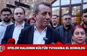 EFELER HALKININ KÜLTÜR YUVASINA EL KONULDU