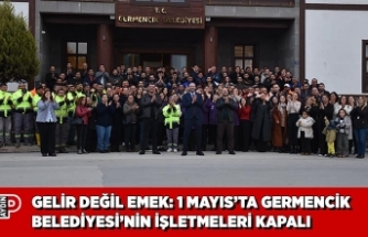 GELİR DEĞİL EMEK: 1 MAYIS’TA GERMENCİK BELEDİYESİ’NİN İŞLETMELERİ KAPALI