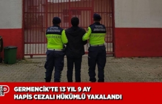 GERMENCİK’TE 13 YIL 9 AY HAPİS CEZALI HÜKÜMLÜ YAKALANDI