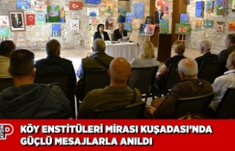 KÖY ENSTİTÜLERİ MİRASI KUŞADASI’NDA GÜÇLÜ MESAJLARLA ANILDI