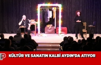 KÜLTÜR VE SANATIN KALBİ AYDIN’DA ATIYOR