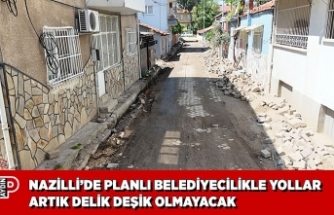 NAZİLLİ’DE PLANLI BELEDİYECİLİKLE YOLLAR ARTIK DELİK DEŞİK  OLMAYACAK