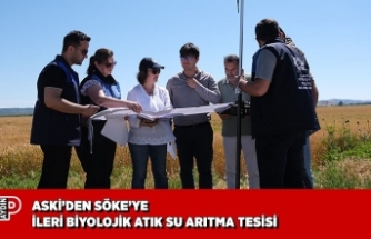 ASKİ’DEN SÖKE’YE İLERİ BİYOLOJİK ATIK SU ARITMA TESİSİ