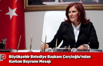 Büyükşehir Belediye Başkanı Çerçioğlu’ndan Kurban Bayramı Mesajı