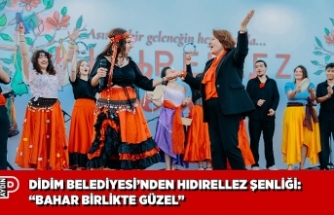 DİDİM BELEDİYESİ’NDEN HIDIRELLEZ ŞENLİĞİ: “BAHAR BİRLİKTE GÜZEL”