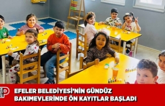 EFELER BELEDİYESİ’NİN GÜNDÜZ BAKIMEVLERİNDE ÖN KAYITLAR BAŞLADI