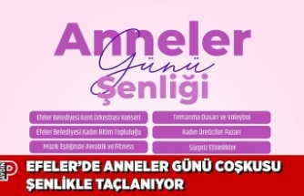 EFELER’DE ANNELER GÜNÜ COŞKUSU ŞENLİKLE TAÇLANIYOR