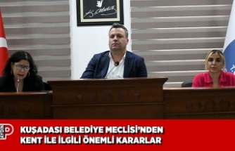 KUŞADASI BELEDİYE MECLİSİ’NDEN KENT İLE İLGİLİ ÖNEMLİ KARARLAR
