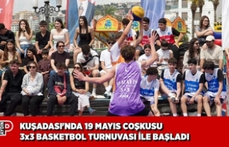 KUŞADASI'NDA 19 MAYIS COŞKUSU 3x3 BASKETBOL TURNUVASI İLE BAŞLADI