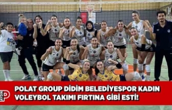 POLAT GROUP DİDİM BELEDİYESPOR KADIN VOLEYBOL TAKIMI FIRTINA GİBİ ESTİ!