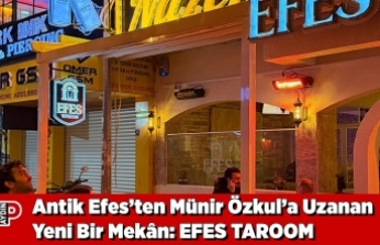 ANTİK EFES’TEN MÜNİR ÖZKUL’A UZANAN YENİ BİR MEKÂN: EFES TAROOM