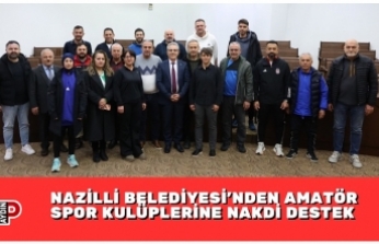 NAZİLLİ BELEDİYESİ’NDEN AMATÖR SPOR KULÜPLERİNE NAKDİ DESTEK