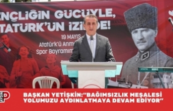 BAŞKAN YETİŞKİN: “BAĞIMSIZLIK MEŞALESİ YOLUMUZU AYDINLATMAYA DEVAM EDİYOR”