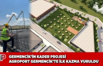 GERMENCİK’İN KADER PROJESİ AGROPORT GERMENCİK’TE İLK KAZMA VURULDU