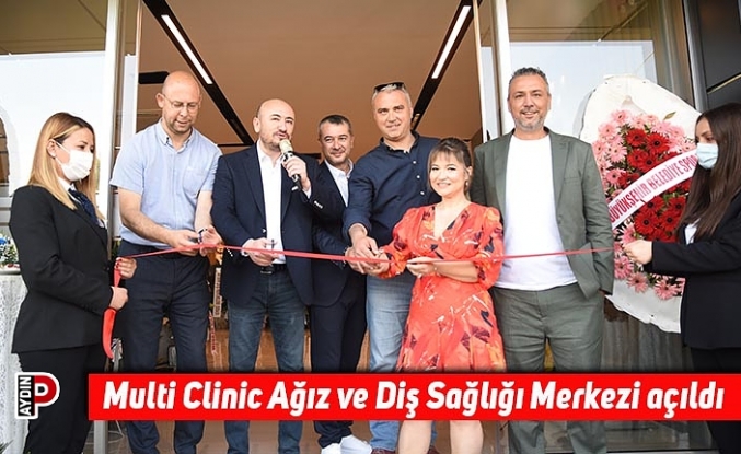 Multi Clinic Ağız ve Diş Sağlığı Merkezi açıldı