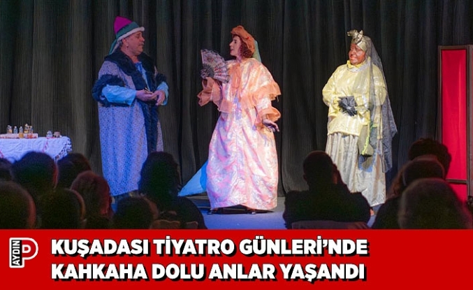 KUŞADASI TİYATRO GÜNLERİ’NDE KAHKAHA DOLU ANLAR YAŞANDI
