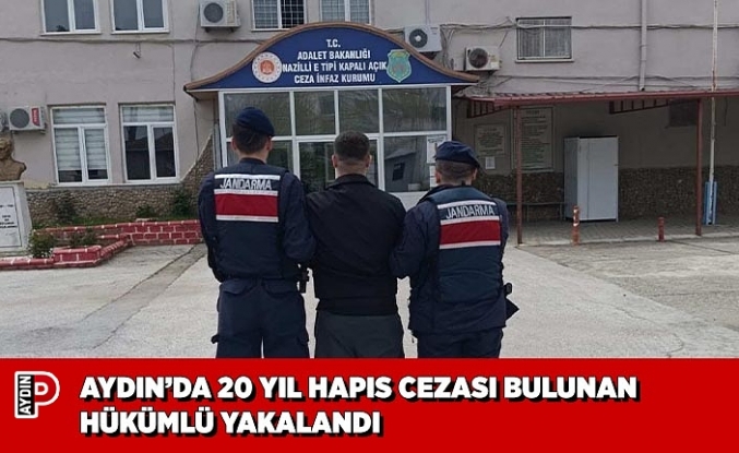AYDIN’DA 20 YIL HAPIS CEZASI BULUNAN HÜKÜMLÜ YAKALANDI