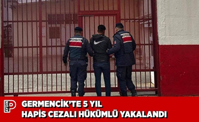 GERMENCİK’TE 5 YIL HAPİS CEZALI HÜKÜMLÜ YAKALANDI