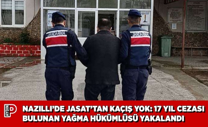 NAZİLLİ’DE JASAT’TAN KAÇIŞ YOK: 17 YIL CEZASI BULUNAN YAĞMA HÜKÜMLÜSÜ YAKALANDI