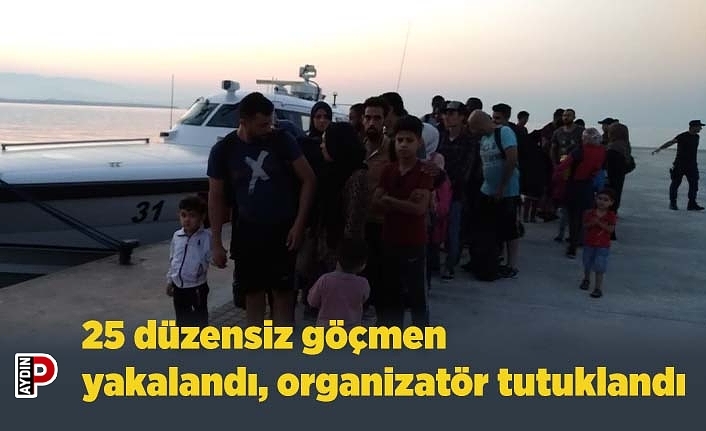 25 düzensiz göçmen yakalandı, organizatör tutuklandı