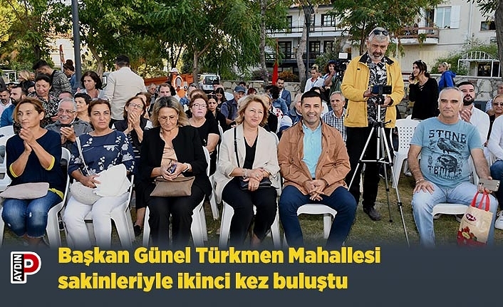 Başkan Günel Türkmen Mahallesi sakinleriyle ikinci kez buluştu