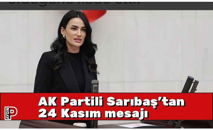 AK Partili Sarıbaş’tan 24 Kasım mesajı