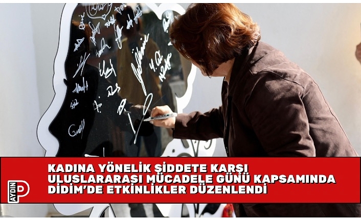 KADINA YÖNELİK ŞİDDETE KARŞI ULUSLARARASI MÜCADELE GÜNÜ KAPSAMINDA DİDİM’DE ETKİNLİKLER DÜZENLENDİ
