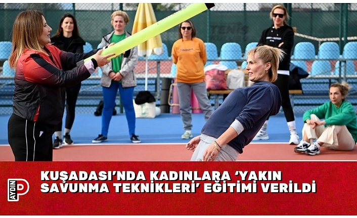 KUŞADASI’NDA KADINLARA ‘YAKIN SAVUNMA TEKNİKLERİ’ EĞİTİMİ VERİLDİ
