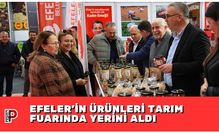 EFELER’İN ÜRÜNLERİ TARIM FUARINDA YERİNİ ALDI