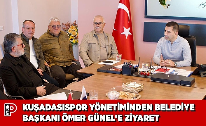 KUŞADASISPOR YÖNETİMİNDEN BELEDİYE BAŞKANI ÖMER GÜNEL’E ZİYARET